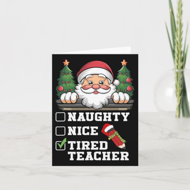 Funny Teacher Naughty Nice Tired Teacher Christmas Card (Front)