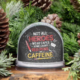 Funny Teacher Not All Heroes Wear Capes Coffee Snowglobe