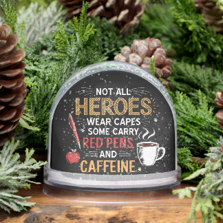 Funny Teacher Not All Heroes Wear Capes Coffee Snowglobe