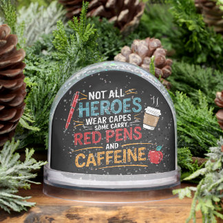 Funny Teacher Not All Heroes Wear Capes Coffee Snowglobe