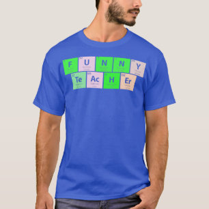 Funny Teacher Periodic Table T-Shirt
