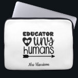 Funny Teacher personalised gift Laptop Sleeve<br><div class="desc">This funny "Educator of mini humans" design is great appreciation gift for Teachers! Can be easily personalised to add your favourite Teacher's name. 
Teacher's Birthday,  Back to school or as an End of the Year Thank You gift.</div>
