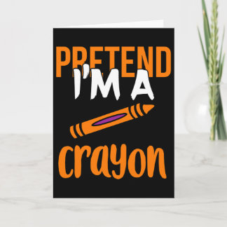 Funny Teacher Pretend I'm A Crayon Halloween Gift  Card