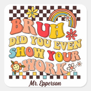 Funny teacher retro groovy boho rainbow daisy bruh square sticker