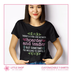 Funny Teacher School Supply Hoarder Collector T-Shirt