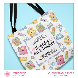 Funny Teacher School Supply Hoarder Customisable Tote Bag