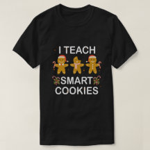 Funny Teacher Shirt I Teach Smart Cookies