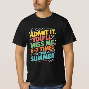 Funny Teacher Summer Break “You’ll Miss Me” T-Shirt
