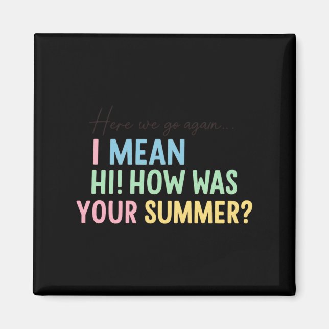 Funny Teacher Summer Greeting Quote Design Magnet (Front)