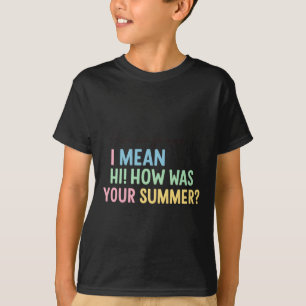 Funny Teacher Summer Greeting Quote Design T-Shirt
