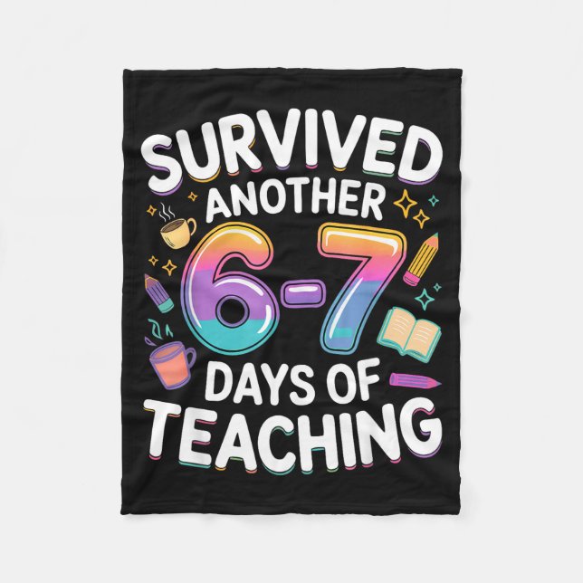 Funny Teacher Survived 67 Days Of Teaching Meme Ge Fleece Blanket (Front)