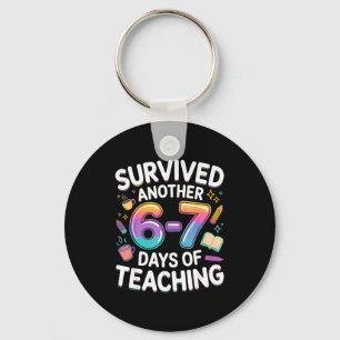 Funny Teacher Survived 67 Days Of Teaching Meme Ge Key Ring