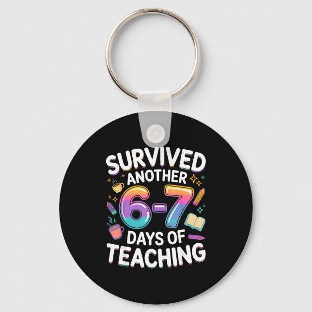 Funny Teacher Survived 67 Days Of Teaching Meme Ge Key Ring (Front)