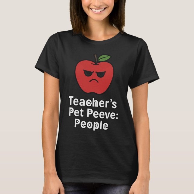 Funny Teacher T-Shirt - Teacher's Pet Peeve (Front)