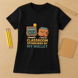 Funny Teacher Tee; Teacher Classroom Sponsor T-Shirt