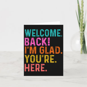 Funny Teacher Welcome Back Im Glad Youre Here To S Card