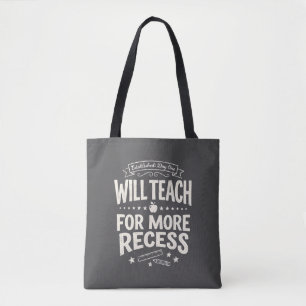 Funny Teacher "Will Teach for More Recess" Tote Bag