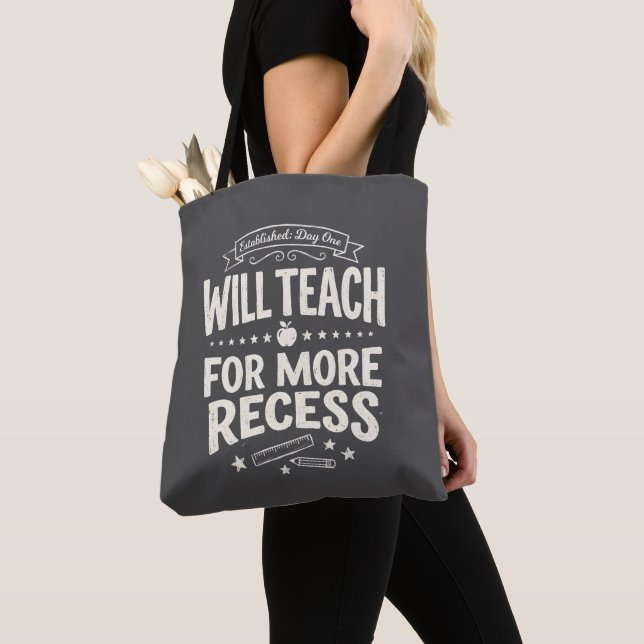 Funny Teacher "Will Teach for More Recess" Tote Bag (Close Up)