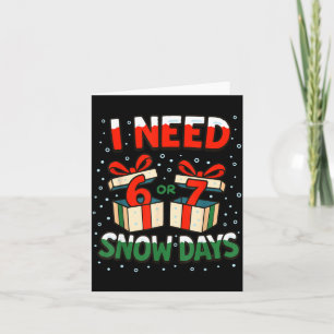 Funny Teacher Winter Saying I Need 6 7 Snow Days C Card