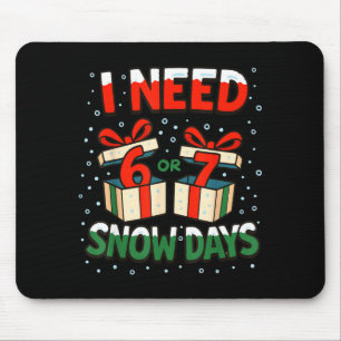 Funny Teacher Winter Saying I Need 6 7 Snow Days C Mouse Mat