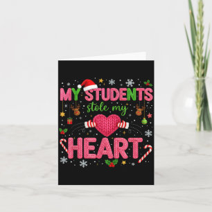 Funny Teacher Xmas My Students Stole My Heart Chri Card
