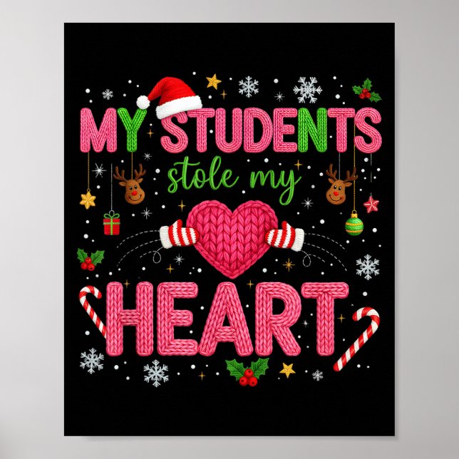 Funny Teacher Xmas My Students Stole My Heart Chri Poster (Front)