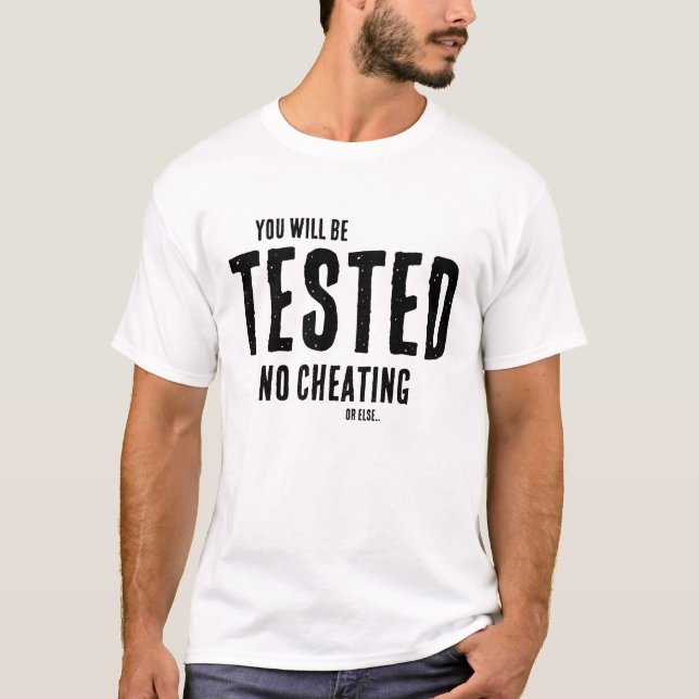 Funny Teacher You Will Be Tested Saying T-Shirt (Front)