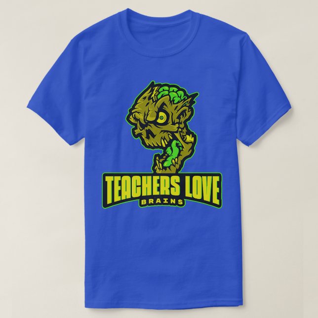 FUNNY TEACHERS LOVE BRAINS ZOMBIE HORROR MASCOT TE T-Shirt (Design Front)
