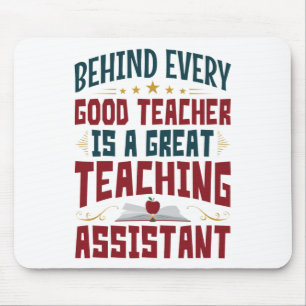 Funny Teaching Assistant Behind Every Good Teacher Mouse Mat