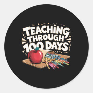 Funny Teaching Through 100 Days Of School Pre-k Te Classic Round Sticker