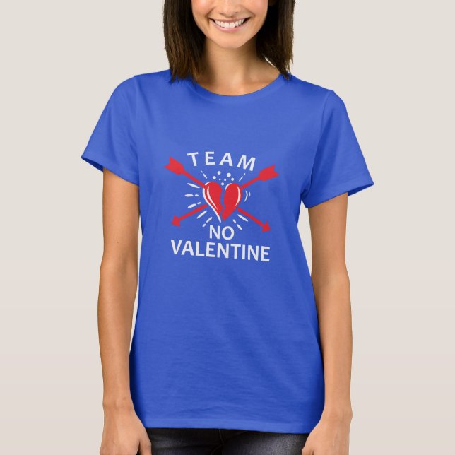 Funny Team No Valentine T-Shirt (Front)