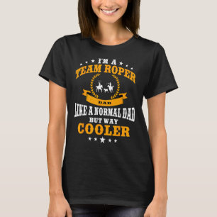 Funny Team Roper Dad Rodeo Western Horse Roping Me T-Shirt