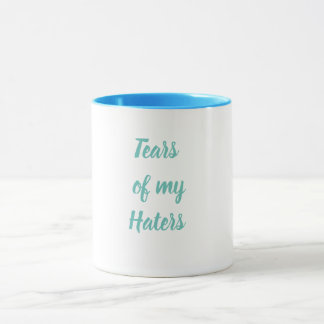 Funny Tears of My Haters Ceramic Mug