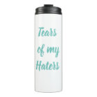 Funny Tears of My Haters Stainless Steel Travel