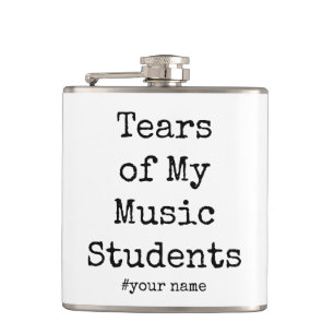 Funny Tears of My Music Teacher Hip Flask