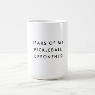 Funny Tears of my Pickleball Opponents Typography  Coffee Mug