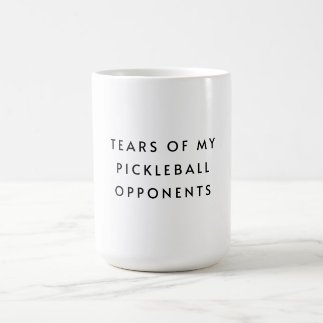 Funny Tears of my Pickleball Opponents Typography  Coffee Mug (Center)