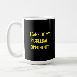 Funny Tears of my Pickleball Opponents Typography Coffee Mug