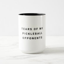 Funny Tears of my Pickleball Opponents Typography
