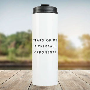 Funny Tears of my Pickleball Opponents Typography Thermal Tumbler