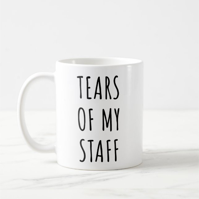 Funny Tears Of My Staff mug for boss gift (Left)