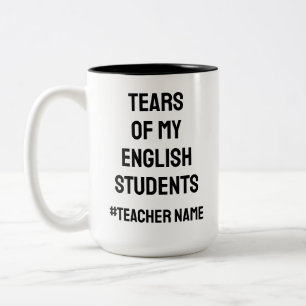 Funny Tears of My Students   English teacher Two-Tone Coffee Mug