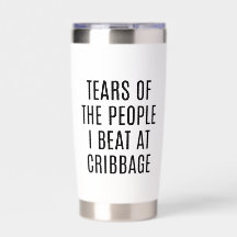 Funny Tears of People I Beat at Cribbage