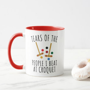 Funny Tears of the People I Beat at Croquet Mug