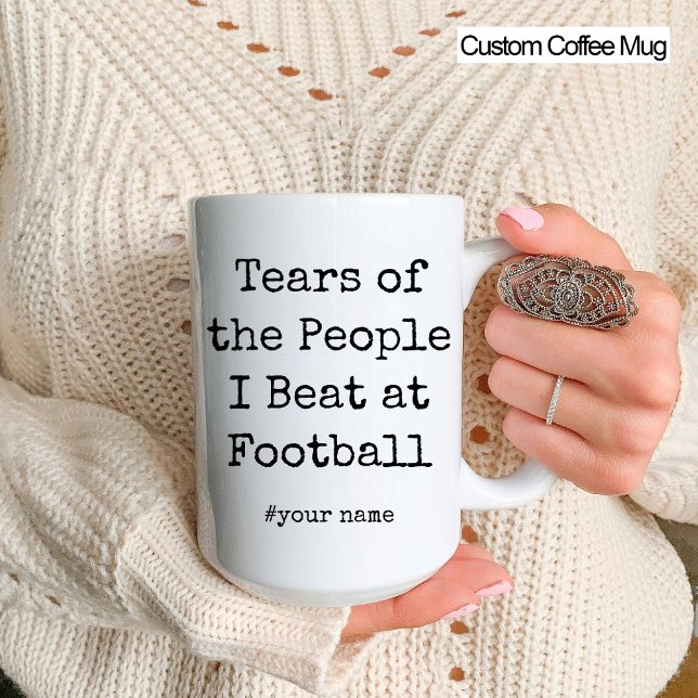 Funny Tears of the People I Beat At Football Mug (Funny Tears of the People I Beat At Football Mug)