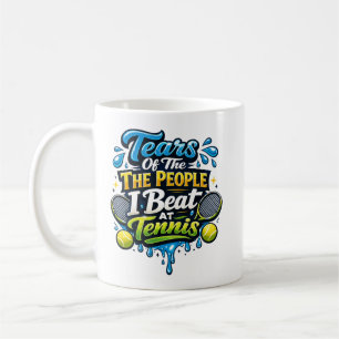 Funny   Tears Of The People I Beat At Tennis  Coffee Mug
