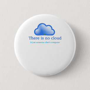 Funny Tech Humor There is No Cloud Its Computer 6 Cm Round Badge