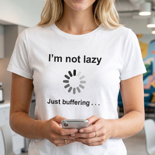 Funny Tech Humour I'm Not Lazy Just Buffering T-Shirt
