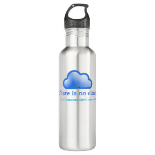 Funny Tech Humour There is No Cloud Its Computer 710 Ml Water Bottle