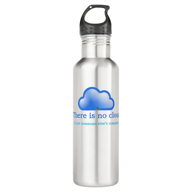Funny Tech Humour There is No Cloud Its Computer 710 Ml Water Bottle (Front)